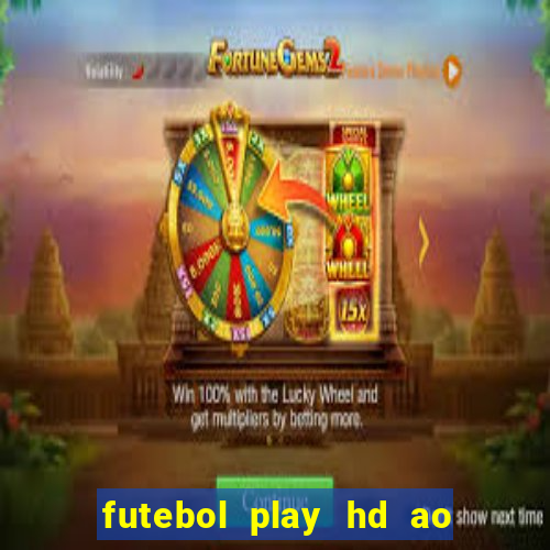 futebol play hd ao vivo agora